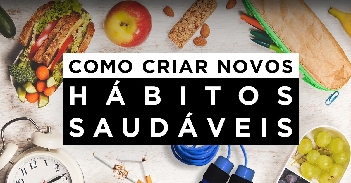 COMO CRIAR NOVOS HÁBITOS SAUDÁVEIS