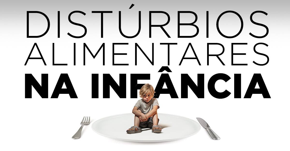 DISTÚRBIOS ALIMENTARES NA INFÂNCIA