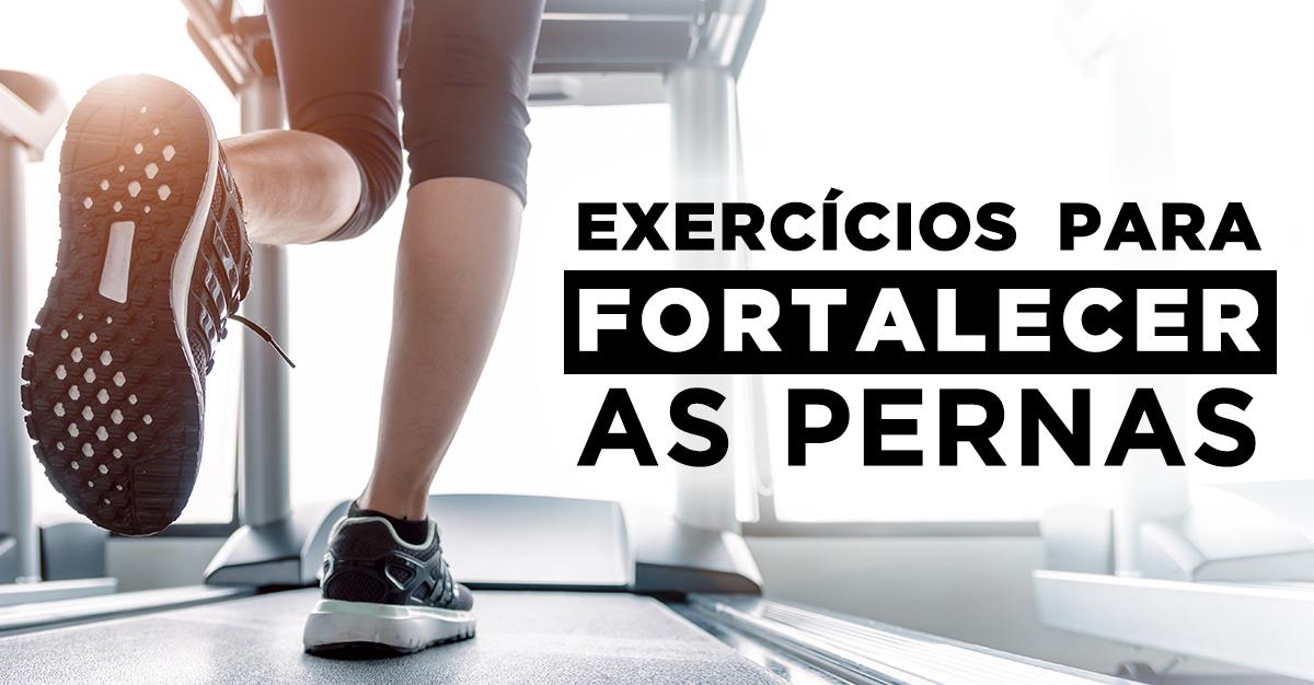 EXERCÍCIOS PARA FORTALECER AS PERNAS