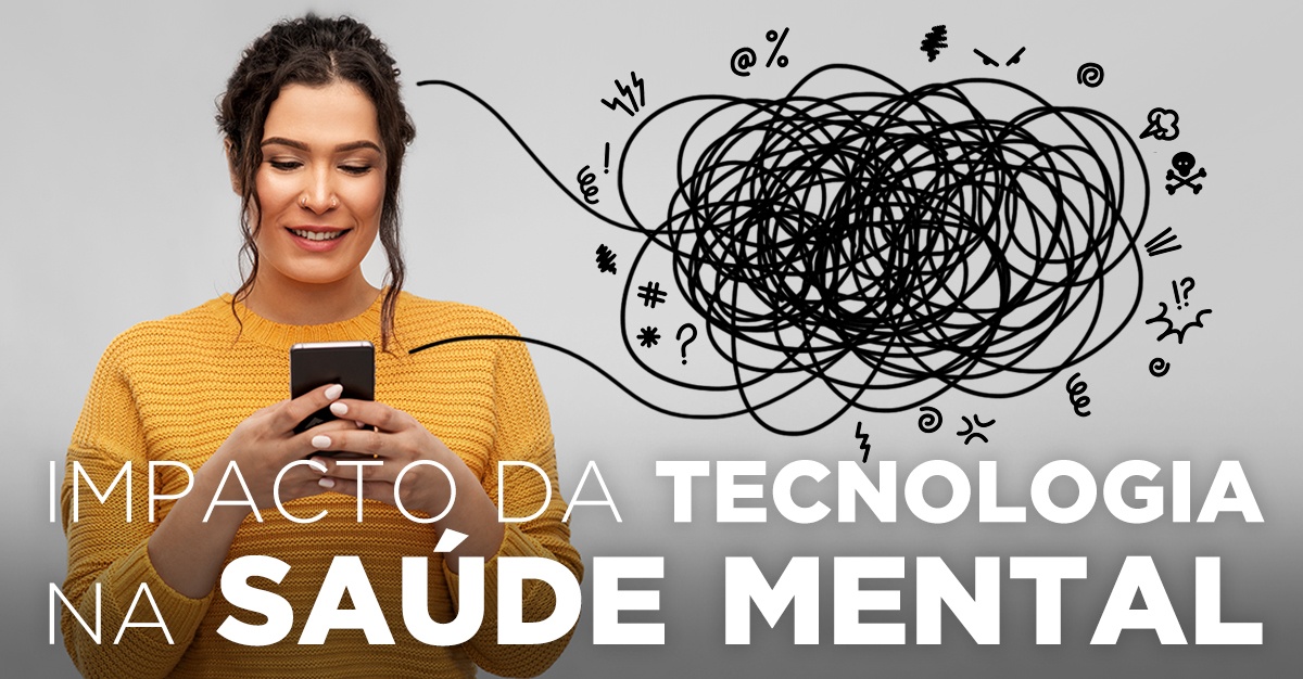 IMPACTO DA TECNOLOGIA NA SAÚDE MENTAL