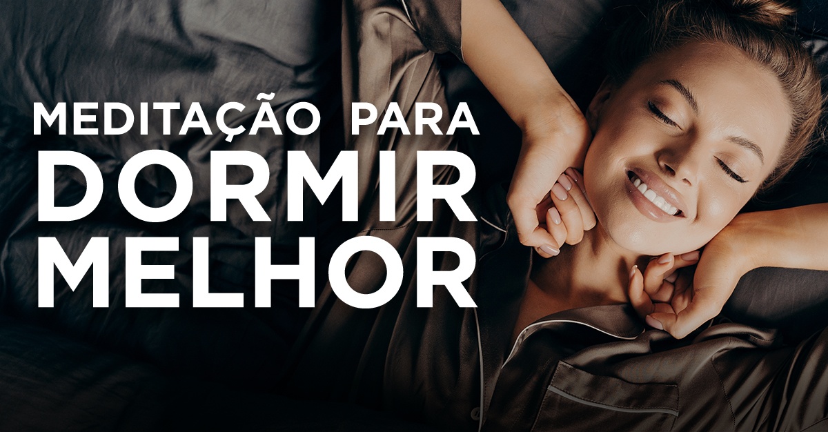 MEDITAÇÃO PARA DORMIR MELHOR