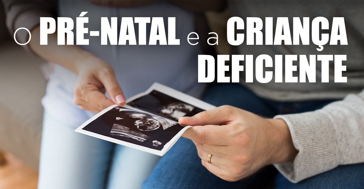 O PRÉ-NATAL E A CRIANÇA DEFICIENTE