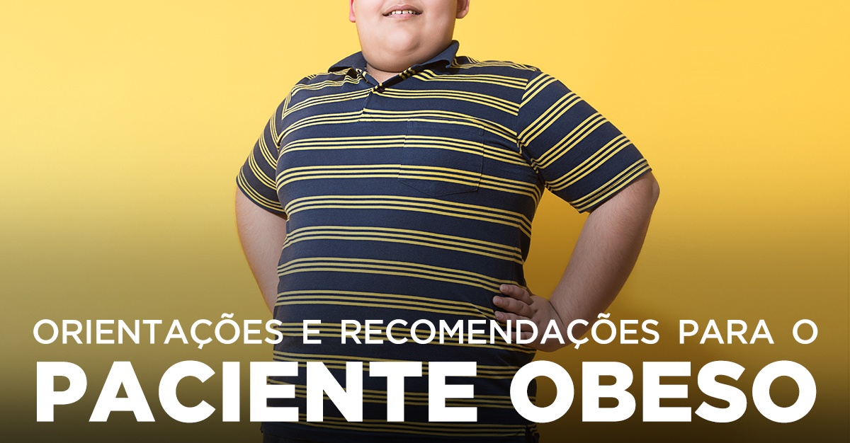 ORIENTAÇÕES E RECOMENDAÇÕES PARA O PACIENTE OBESO