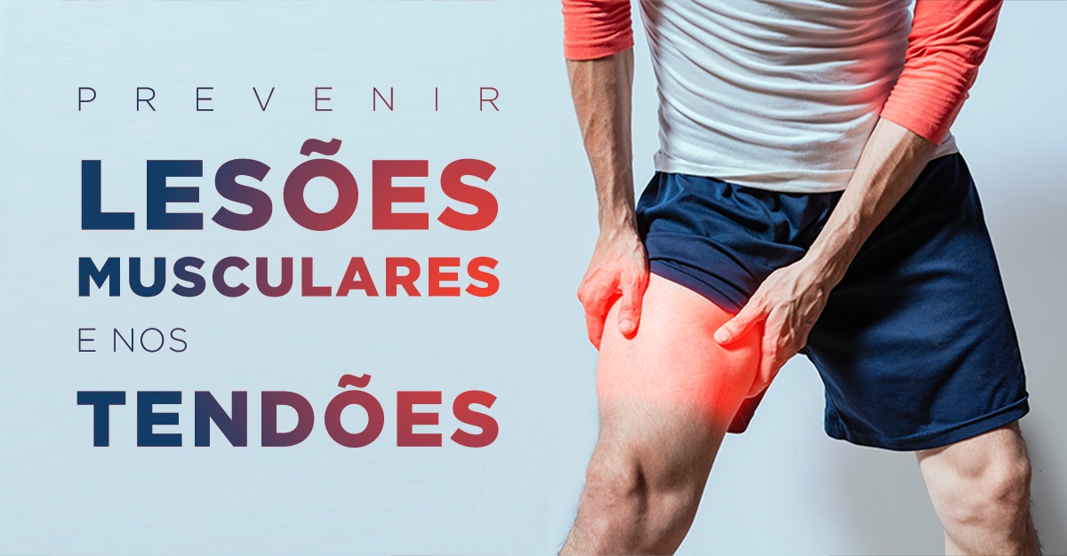 PREVENIR LESÕES MUSCULARES E NOS TENDÕES