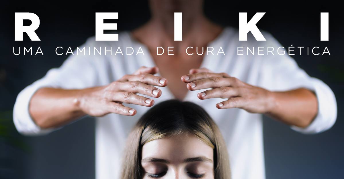 REIKI, UMA CAMINHADA DE CURA ENERGÉTICA