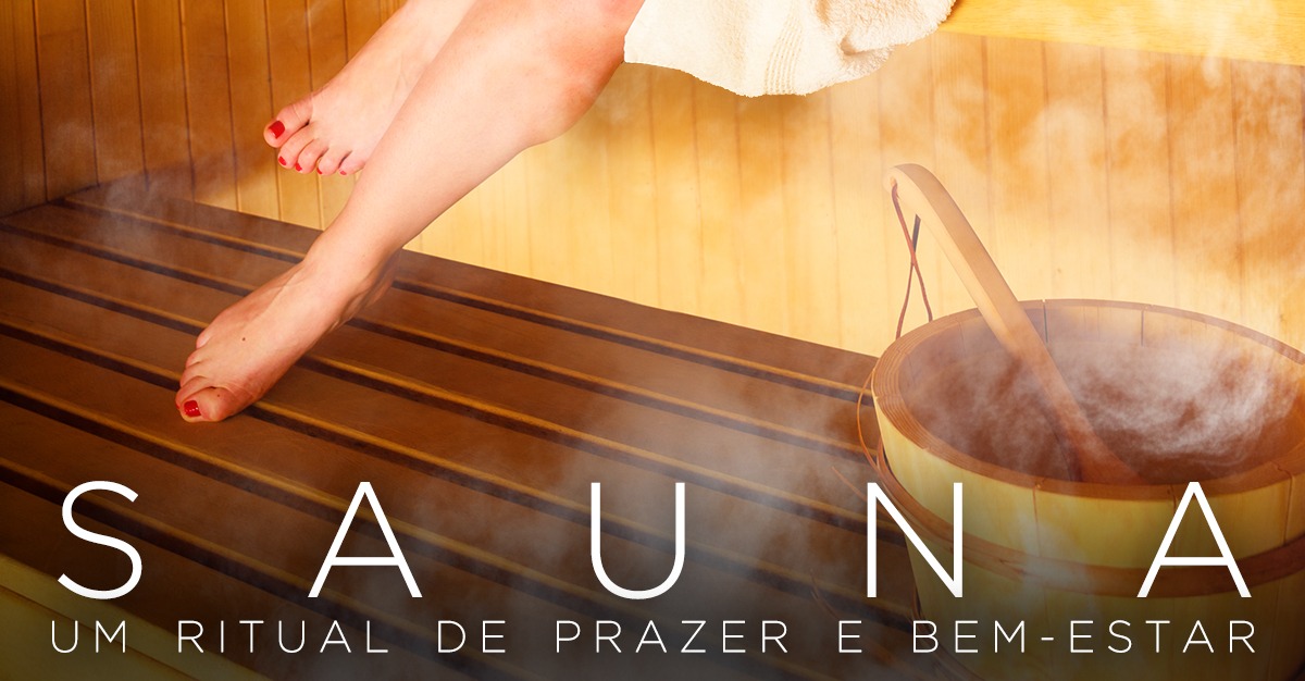 SAUNA: UM RITUAL DE PRAZER E BEM-ESTAR