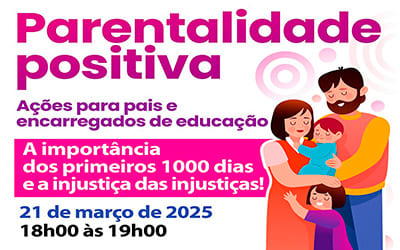 Parentalidade Positiva: A importância dos primeiros 1000 dias e a injustiça das injustiças